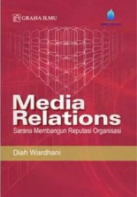 Image of Media Relations : Sarana Membangun Reputasi Organisasi